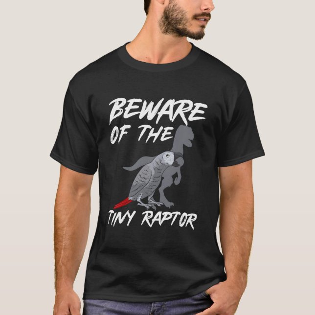 T-shirt African Grey Parrot Beware Of The Tiny Raptor (Devant)