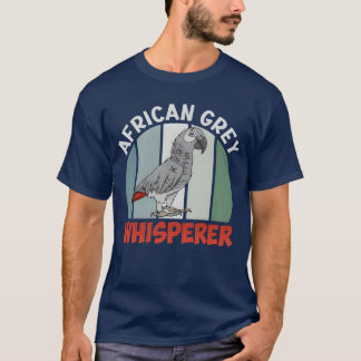T-shirt African Grey Whisperer Parrots Amateur d'oiseaux