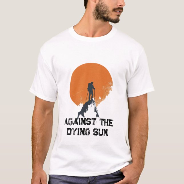 T-shirt Against the Dying Sun, Sanding with the Sun Peak  (Devant)
