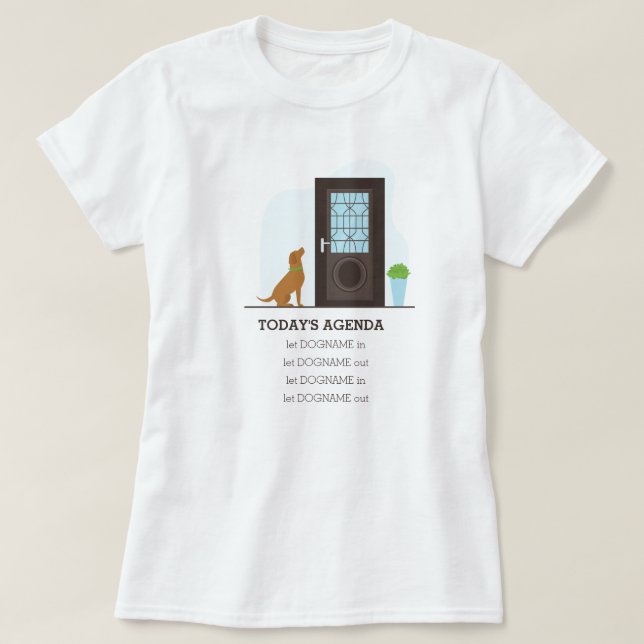 T-shirt Agenda d'aujourd'hui - Laissez le chien entrer et  (Design devant)