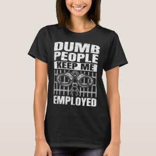 T-shirt Agent de correction Les gens idiots me gardent emp