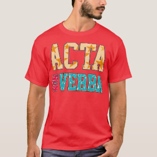 T-shirt Agir Non Pas Les Mots Acta Non Verba Citations Lat