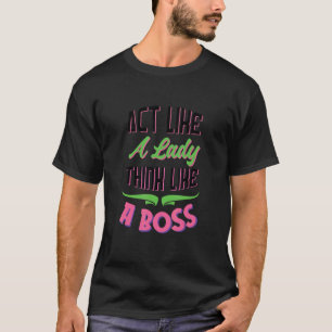 T-shirt Agis Comme Une Dame Pense Comme Un Patron