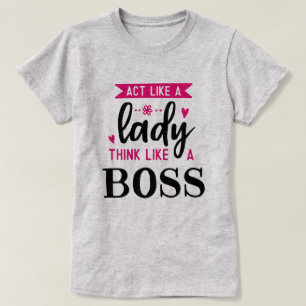 T-shirt Agis Comme Une FEMME Pense Comme Un BOSS