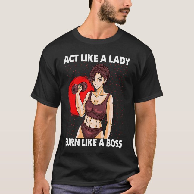 T-shirt Agissez Comme Une Femme Brûle Comme Un Gymnase De  (Devant)