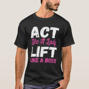 T-shirt Agissez Comme Une Lady Lift Comme Un Boss Weight L