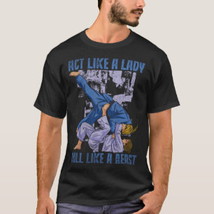 T-shirt Agissez Comme Une Lady Roll Comme Une Bête Jiu Jit