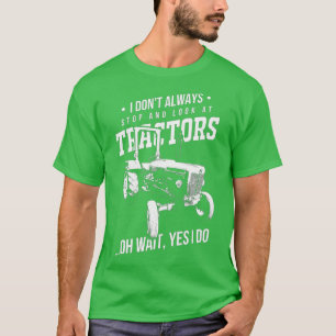 T-shirt Agriculteurs Je ne m'arrête pas toujours et regard