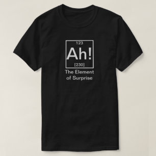 T-shirt Ah ! L'élément de la surprise drôle de chimie T