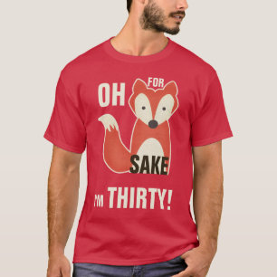 T-shirt Ah, parce que saké de Fox j'ai trente ans !