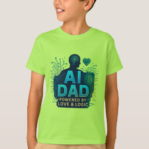 T-shirt AI Dad : Alimenté par l'amour et la logique. DONS