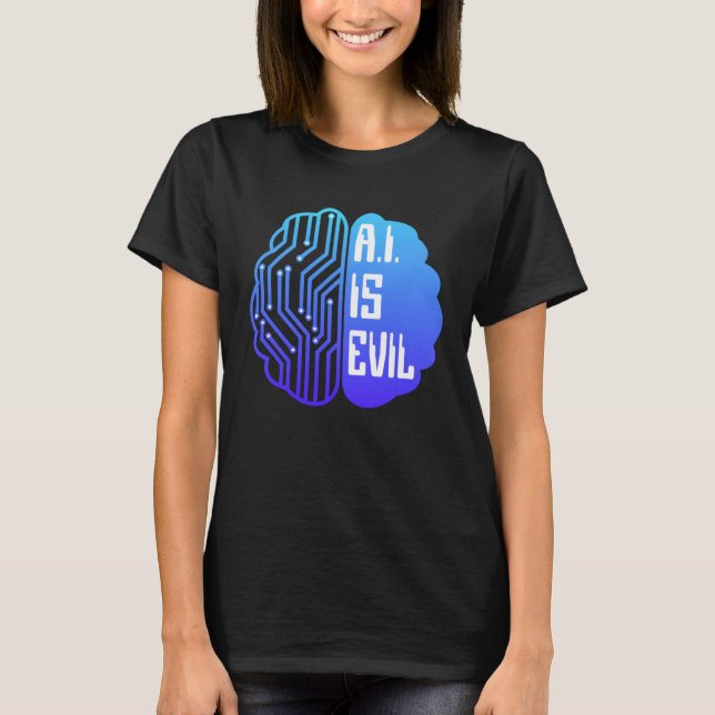 T-shirt AI Is Evil  Tech Brain Artificial Intelligence (Devant)