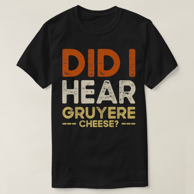 T-shirt Ai-je entendu Gruyere Fromage plaisanteries de cad (Design devant)