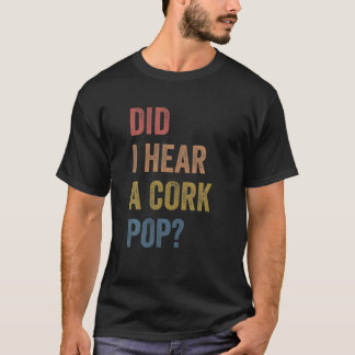 T-shirt Ai-Je Entendu Une Pop De Cork ?