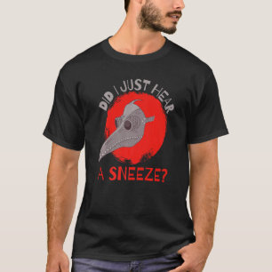 T-shirt Ai-je juste entendu un éternuement de la peste méd