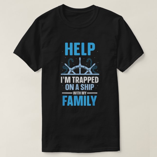 T-shirt Aide Je Suis Piégé Sur Un Navire Avec Ma Famille D (Design devant)