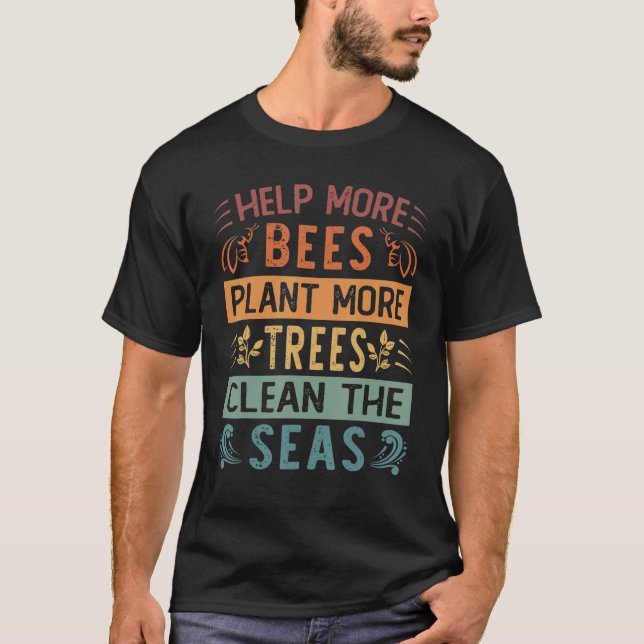T-shirt Aider Plus D'Abeilles Plante Plus D'Arbres Nettoye (Devant)