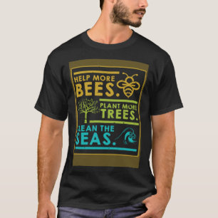 T-shirt Aider Plus D'Abeilles Plante Plus D'Arbres Nettoye