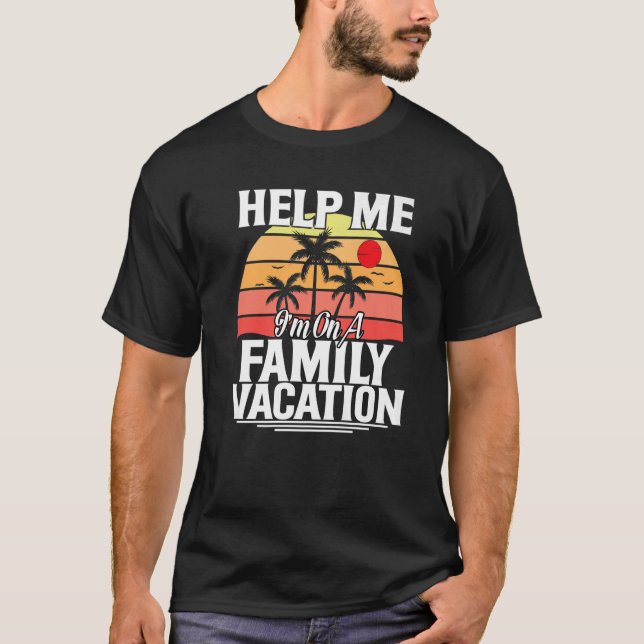 T-shirt Aidez-moi Je suis en vacances en famille (Devant)