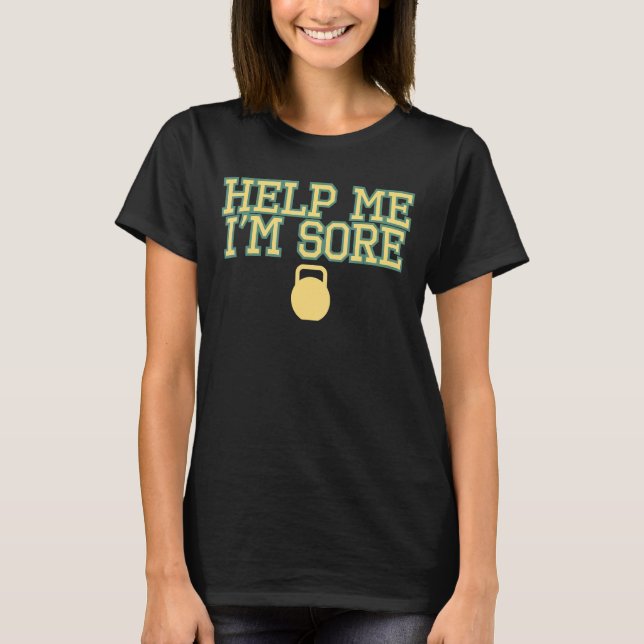 T-shirt Aidez-moi Je suis Sore Kettle Bell classe Thrust S (Devant)