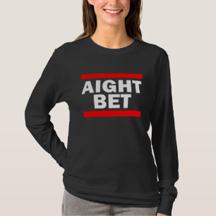 T-shirt Aight Bet Hip hop Slang