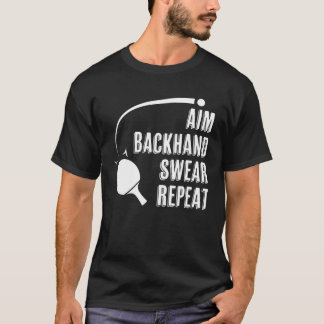 T-shirt Aim Backhand Swear Repeat Ping Pong Player Table T