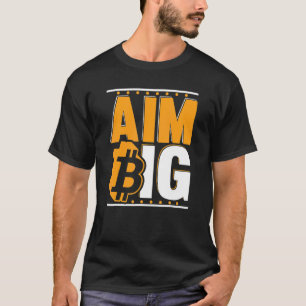 T-shirt Aim Big Blockchain Crypto Devise Bitcoin