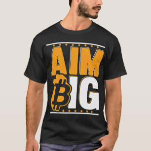 T-shirt Aim Big Crypto Cryptomonnaie Blockchains Bitcoin