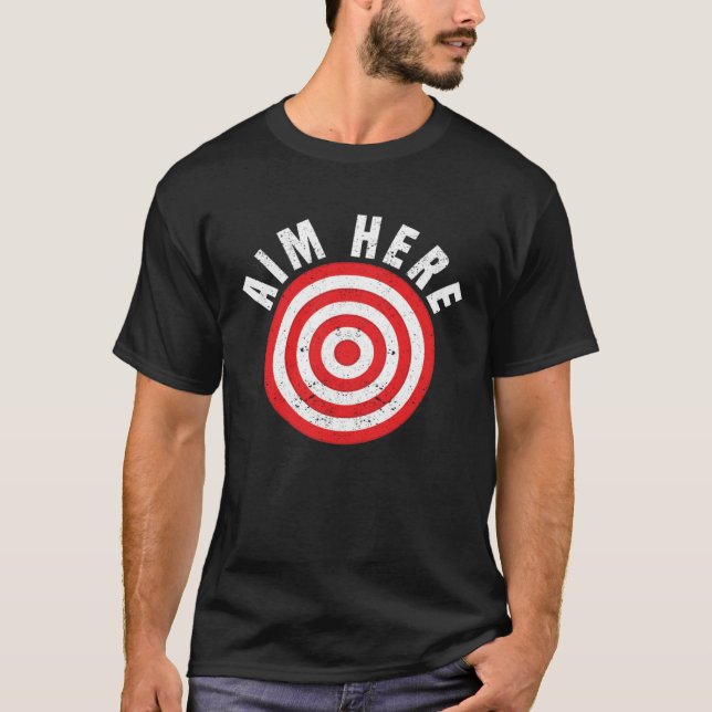 T-shirt Aim Here Darts Player Bullseye Target Dartboard Da (Devant)