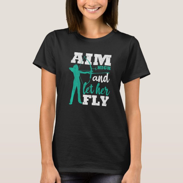 T-shirt Aim High And Let Her Fly Archer Women Bow Hunting  (Devant)
