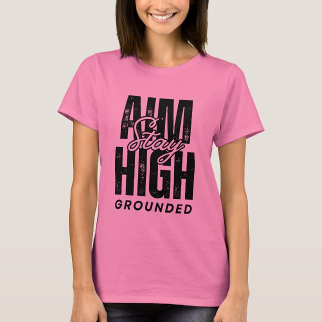 T-shirt Aim High Stay Grounded (Devant)