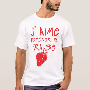 T-shirt aime ramener ma fraise citation expression