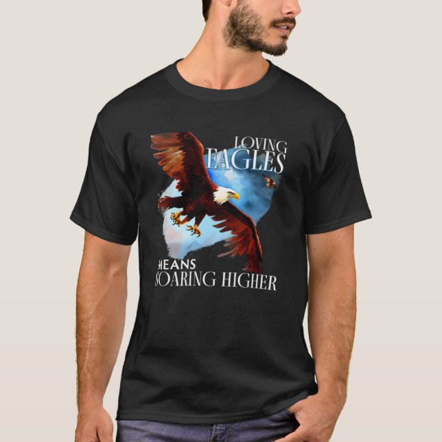 T-shirt Aimer Les Aigles Signifie Faire Monter Les Oiseaux (Devant)
