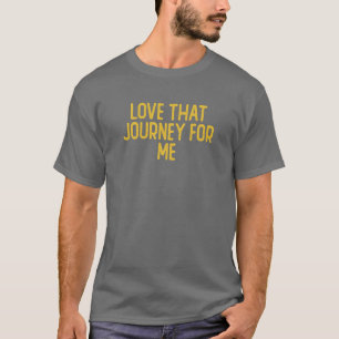 T-shirt Aimez Ce Voyage Pour Moi, Sarcastique Drôle Mignon