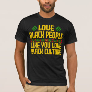 T-shirt Aimez les Noirs comme vous aimez la culture noire