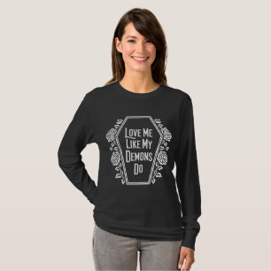 T-shirt Aimez-Moi Comme Mes Démons Font Sombre