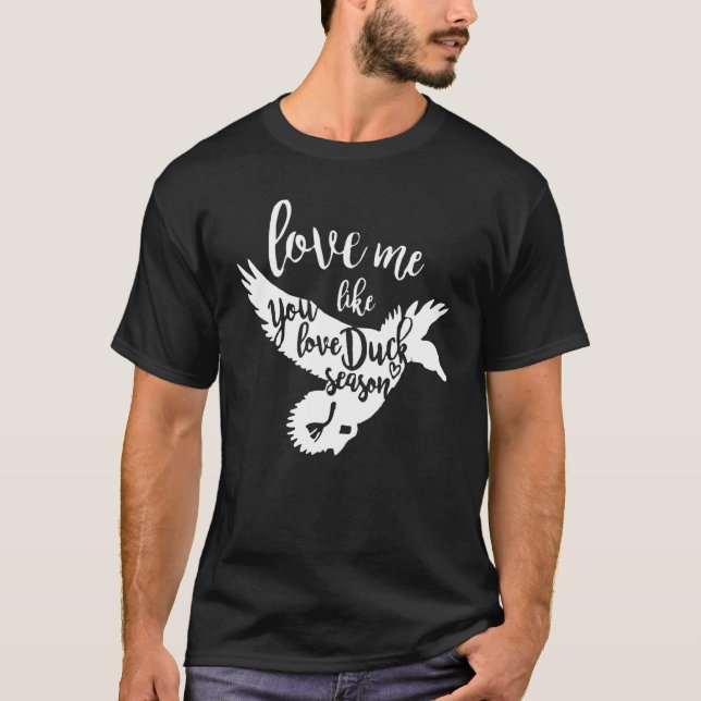 T-shirt Aimez-Moi Comme Vous Aimez Canard Saison Chasse Ch (Devant)