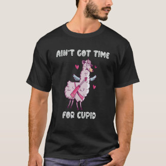 T-shirt Ain't Got Time For Cupid  Valentine's Day Romance 