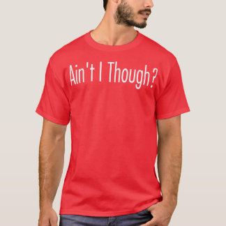 T-shirt Aint I