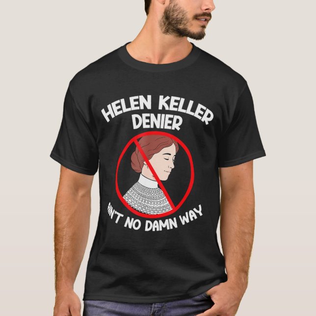 T-shirt Ain't No Way Denial Helen Keller Joke, Helen Denie (Devant)