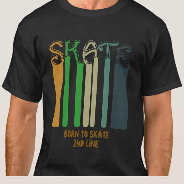T-shirt Ajouter un nom ou votre texte - SKATE - Né à Patin (Créateur téléchargé)