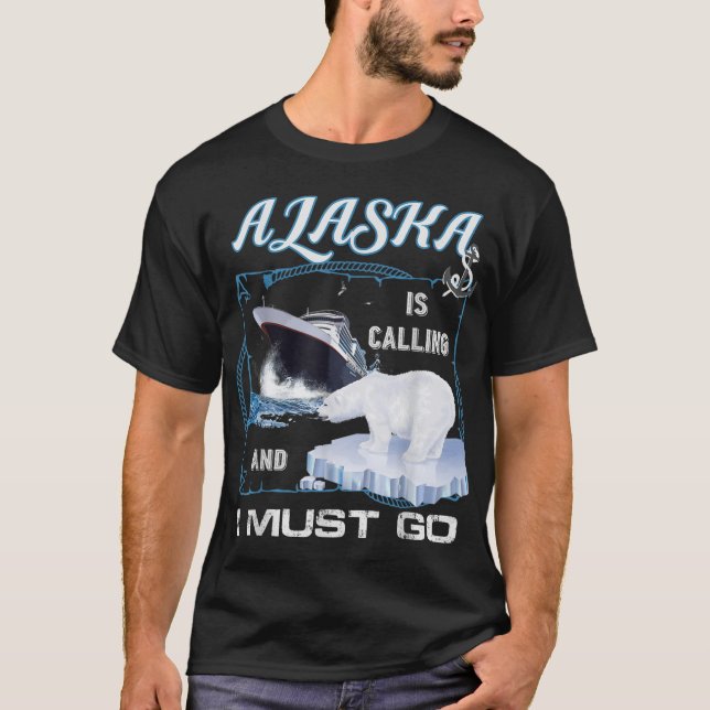 T-shirt Alaska appelle et je dois y aller - Funny Cruising (Devant)