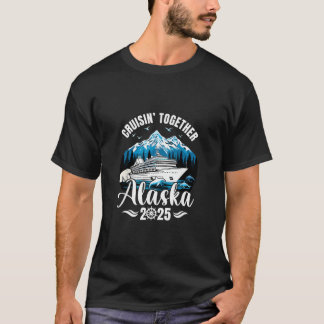 T-shirt Alaska Cruise 2025 Cruisin Together Family Vacatio