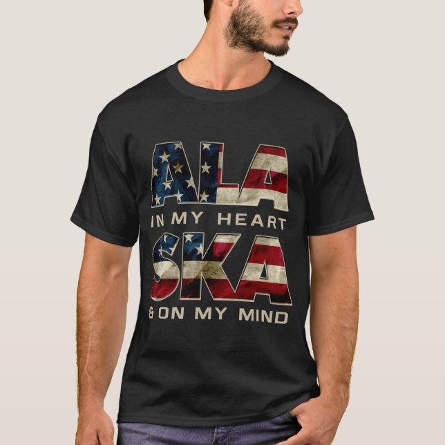 T-shirt Alaska In My Mind and My Heart Proud Strong Awesom (Devant)
