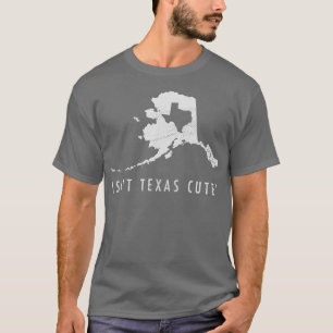 T-shirt Alaska Isnt Texas Cute Funny Carte Cadeau