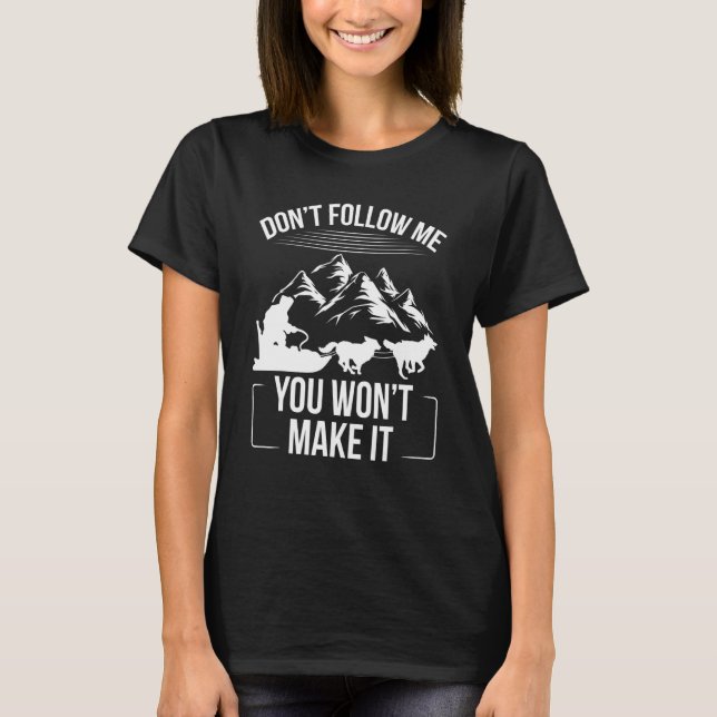 T-shirt Alaska Mushing Funny Dont follow me Husky Sledding (Devant)