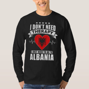T-shirt Albanie Je n'ai pas besoin de thérapie Je dois jus