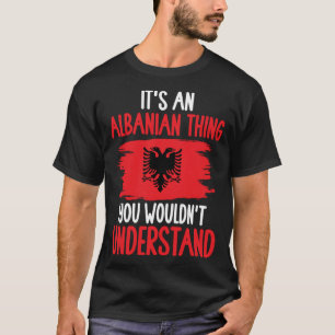 T-shirt Albanie Racines C'est une chose albanaise que vous