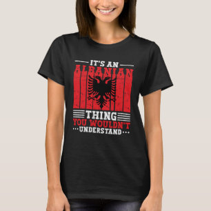 T-shirt Albanie Racines C'est une chose albanaise que vous