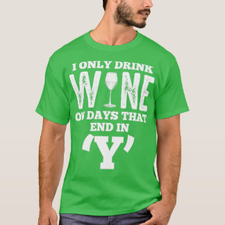 T-shirt Alcool Je Bois Du Vin Les Jours Qui Se Terminent E